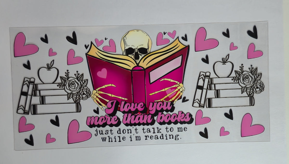 I Love You More Than Books UV DTF Decal | Funny Book Lover Transfer | Bookish Tumbler Sticker | Reader Gift Decal | Ready to Ship
