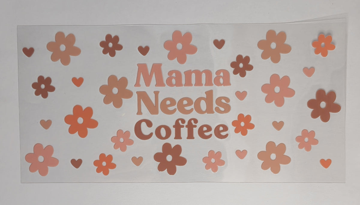 Mama Needs Coffee UV DTF Decal | Funny Mom Tumbler Decal | Floral Mama Glass Cup Transfer | Coffee Lover Drinkware | Ready to Ship