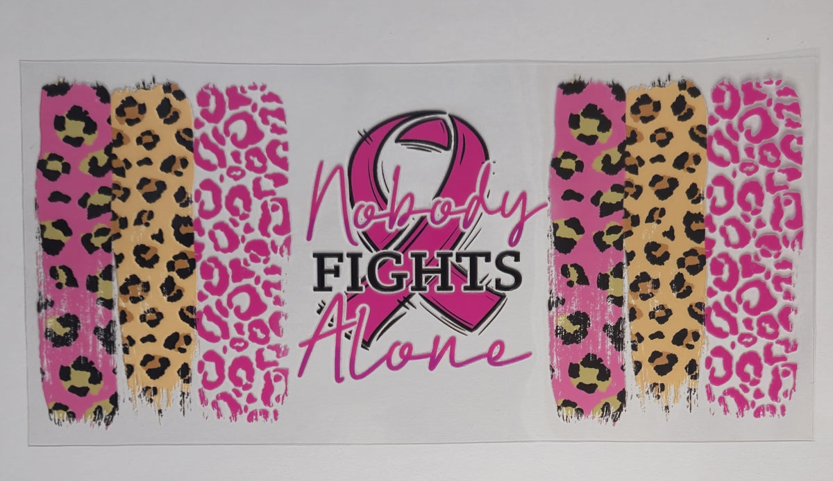 Nobody Fights Alone UV DTF Decal | Breast Cancer Awareness Tumbler Decal | Pink & Leopard Print Glass Cup Transfer | Cancer Support Drinkware | Ready to Ship