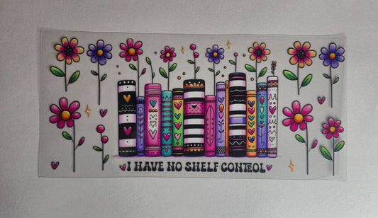 I Have No Shelf Control UV DTF Decal | Book Lover Waterproof Sticker Wrap | Floral Reader Aesthetic Decal