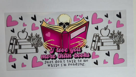 I Love You More Than Books UV DTF Decal | Funny Book Lover Transfer | Bookish Tumbler Sticker | Reader Gift Decal | Ready to Ship