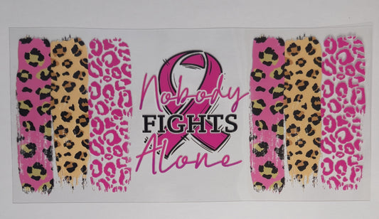 Nobody Fights Alone UV DTF Decal | Breast Cancer Awareness Tumbler Decal | Pink & Leopard Print Glass Cup Transfer | Cancer Support Drinkware | Ready to Ship
