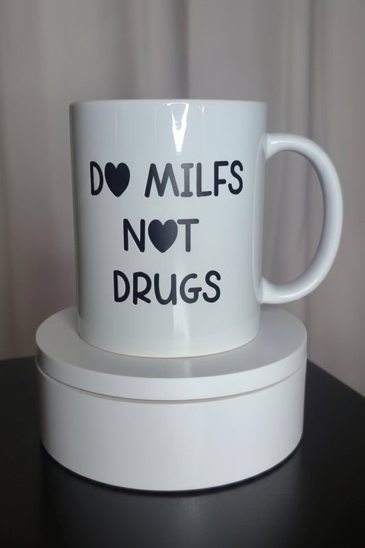 Do MILFS not drugs Mug - Funny Dark Humor 12oz Ceramic Mug