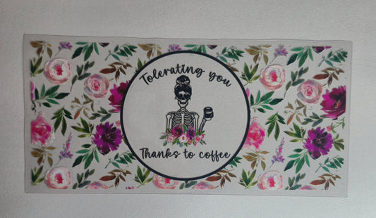“Tolerating You Thanks to Coffee” UV DTF Decal | Floral Skeleton Waterproof Transfer Sticker